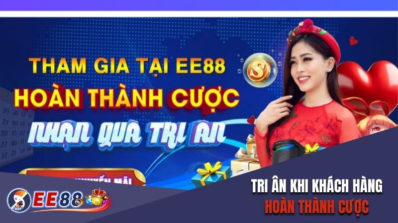 Tri ân khi khách hàng hoàn thành cược